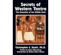 Secrets of Western Tantra: The Sexuality of the Middle Path