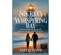Secrets of Whispering Bay: A Heartwarming Cozy Mystery with Slow-Burn Romance and Seaside Secrets in a Charming Small Town