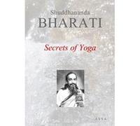 Secrets of Yoga, Pure Bliss calls us from within to a new life of immortal delight Shuddhananda Bharati (Auteur)