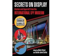 Secrets on Display: Stories and Spycraft from the International Spy Museum