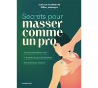 Secrets pour masser comme un pro – 11 protocoles clés en main + de 200 manoeuvres détaillés
