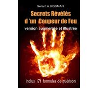 Secrets Révélés d'un Coupeur de Feu: Version augmentee et illustree