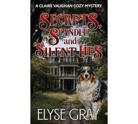 Secrets, Scandal and Silent Lies: A Claire Vaughan Cozy Mystery