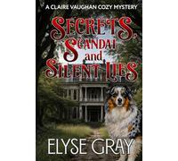 Secrets, Scandal and Silent Lies: A Claire Vaughan Cozy Mystery