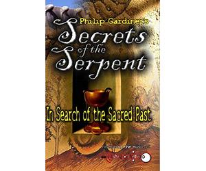 Secrets Serpent: in Search of The Sacred Past with Philip Gardiner