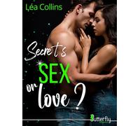 SECRETS, SEX OR LOVE ?