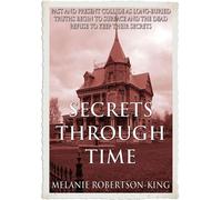 SECRETS THROUGH TIME - Melanie Robertson-King - King Park Press - ebook (ePub) - Livre