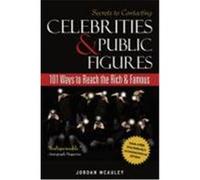 Secrets to Contacting Celebrities: 101 Ways to Reach the Rich and Famous McAuley, Jordan (Auteur)