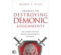 Secrets To Destroying Demonic Assignments