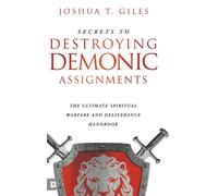 Secrets To Destroying Demonic Assignments
