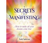 Secrets to Manifesting by Emily Anderson Emily Anderson (Auteur)