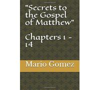 Secrets To The Gospel Of Matthew" Chapters 1 - 14