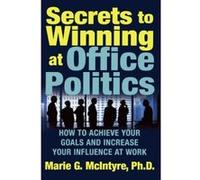 Marie McIntyre – Secrets to Winning at Office Politics – Macmillan