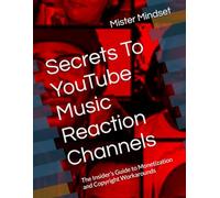 Secrets To YouTube Music Reaction Channels: The Insider’s Guide to Monetization and Copyright Workarounds