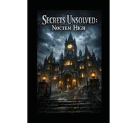 Secrets Unsolved: Noctem High: Secrets Unsolved: Noctem High | Fantasy book | YA novel | 6x9 inches | Dialogue/ script style for better imagery.