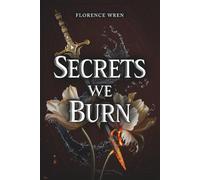 Secrets We Burn: A romantasy of elemental rivals, dangerous secrets, and a crown on the edge of ruin.