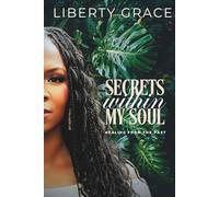 Secrets within My Soul: Healing from the Past