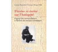 S'écrire et écrire sur l'Antiquité: L'apport des correspondances à l'histoire des travaux scientifiques