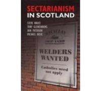 Sectarianism in Scotland Iain Patterson, Michael Roise, Steve Bruce, Tony Glendinning (Auteur)