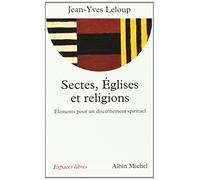 Sectes, Églises et religions Éléments pour un discernement spirituel - Jean-Yves Leloup - Albin Michel - Poche - Essai