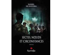 Sectes, noeuds et circonstances - Daniel De Oliveira - Spinelle Eds - broché - Roman