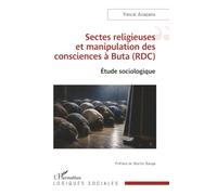 Sectes religieuses et manipulation des consciences à Buta (RDC): Étude sociologique