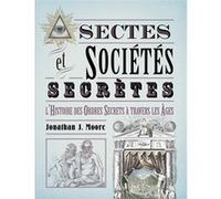 Sectes & Sociétés secrètes Jonathan J. Moore (Auteur)