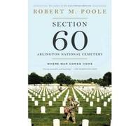 Section 60: Arlington National Cemetery - [Version Originale] Robert M Poole (Auteur)