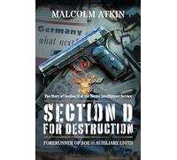 Section D for Destruction: Forerunner of Soe and Auxiliary Units