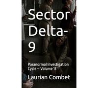 Sector Delta-9: Paranormal Investigation Cycle - Volume 13
