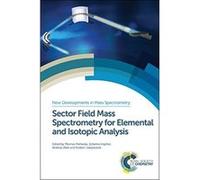 Sector Field Mass Spectrometry for Inorganic Analysis (New Developments in Mass Spectrometry) - [Livre en VO] Norbert Jakubowski, Lothar Rottman, Thomas Prohaska, Torsten Lindemann (Auteur)