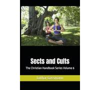 Sects and Cults: The Christian Handbook Series Volume 6