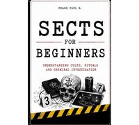 SECTS FOR BEGINNERS: Understanding Cults, Manipulation and Social Control