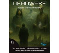 Sects of the Threshold: A Deadwake Universe Source-Book