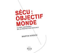 Secu objectif monde Le défi universel de la protection sociale - Martin Hirsch - Stock - broché - Etude