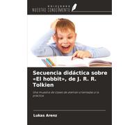 Secuencia didáctica sobre «El hobbit», de J. R. R. Tolkien: Una muestra de clases de alemán orientadas a la práctica