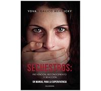 Secuestros: Prevención, Reconocimiento Y Reacción: Un Manual Para La Supervivencia