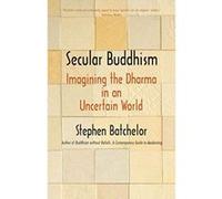 Secular Buddhism: Imagining the Dharma in an Uncertain World - [Version Originale] Inconnu (Auteur)