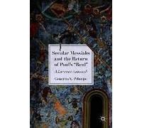 Secular Messiahs And The Return Of Paul's 'real