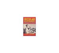 Secular Missionaries: Americans And African Development In The 1960s