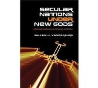 Secular Nations under New Gods by Willem H. Vanderburg Willem H. Vanderburg (Auteur)