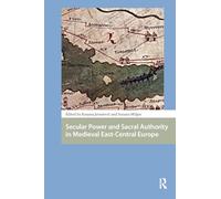 Secular Power and Sacral Authority in Medieval East-Central Europe