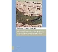 Secular Power And Sacral Authority In Medieval East-Central Europe