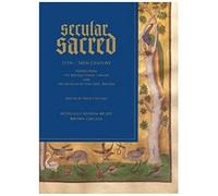 Secular/Sacred 11th-16th Century: Works From The Boston Public Library And The Museum Of Fine Arts, Boston