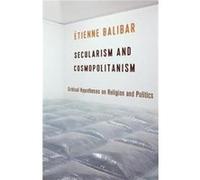 Secularism and Cosmopolitanism - Etienne Balibar - Columbia University Press - Livre en Anglais - Paperback Etienne BalibarEtienne Balibar (Auteur)