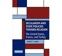 Secularism and State Policies toward Religion: The United States, France, and Turkey