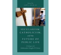 Secularism, Catholicism, And The Future Of Public Life