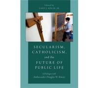 Secularism Catholicism & The Future Of P Gary J Director Of Research Adler, Institute For Advanced Catholic Studies At The University Of Southern California (Auteur)