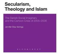 Secularism, Theology And Islam: The Danish Social Imaginary And The Cartoon Crisis Of 2005 - 2006 (Hardcover) Jennifer Elisa Veninga, (Auteur)