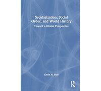 Secularization, Social Order, and World History: Toward a Global Perspective
